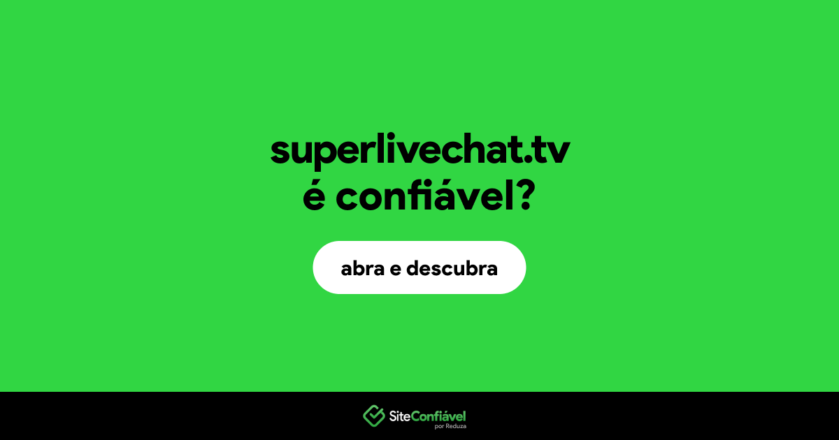 O site superlivechat.tv é confiável?