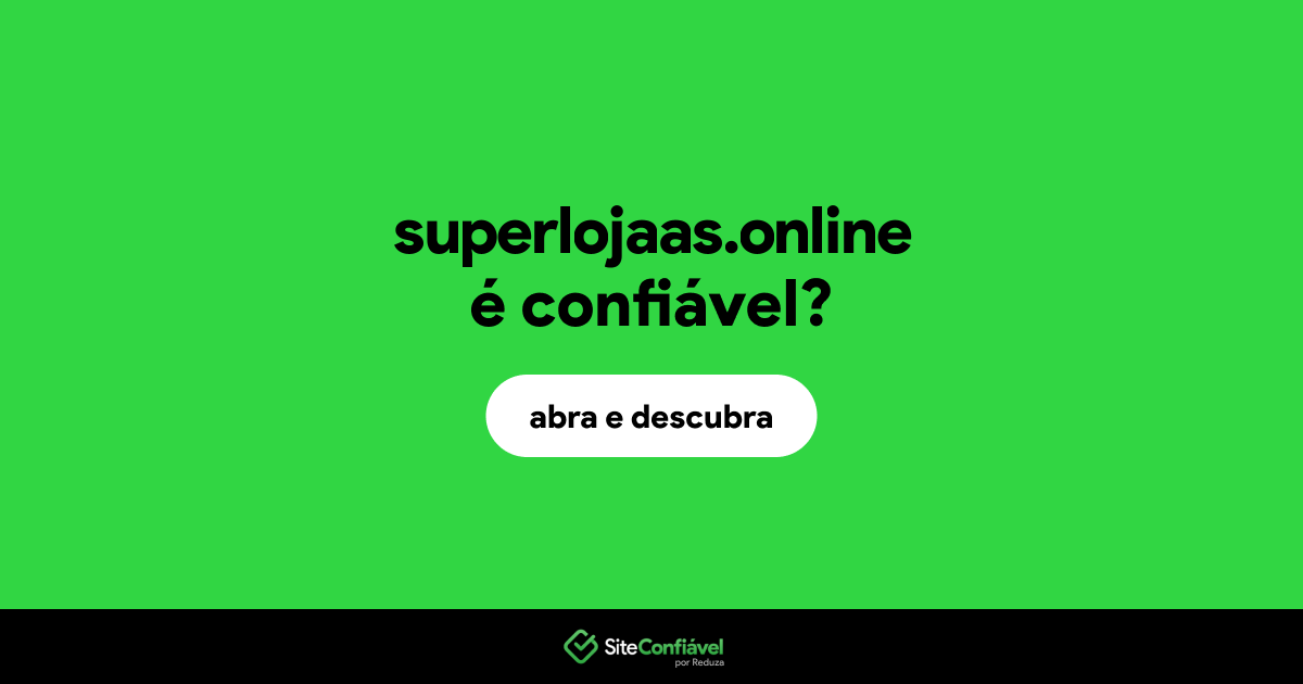 O site superlojaas.online é confiável?