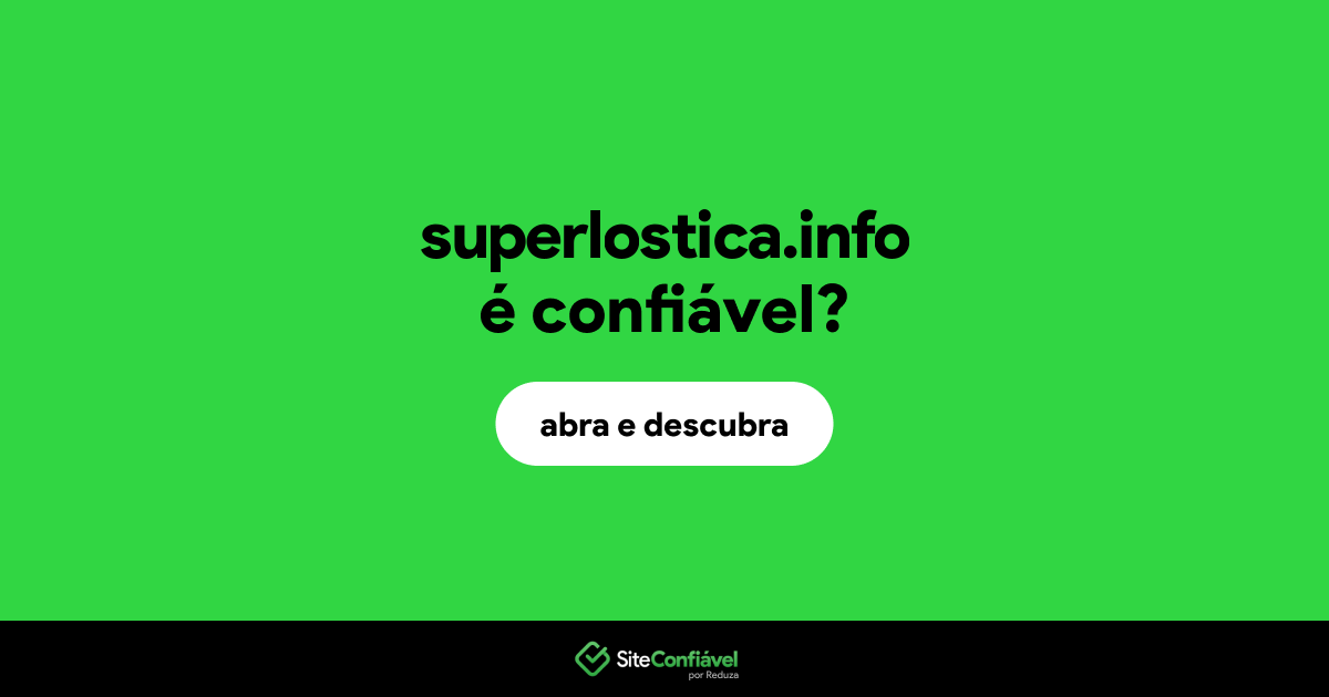 O site superlostica.info é confiável?