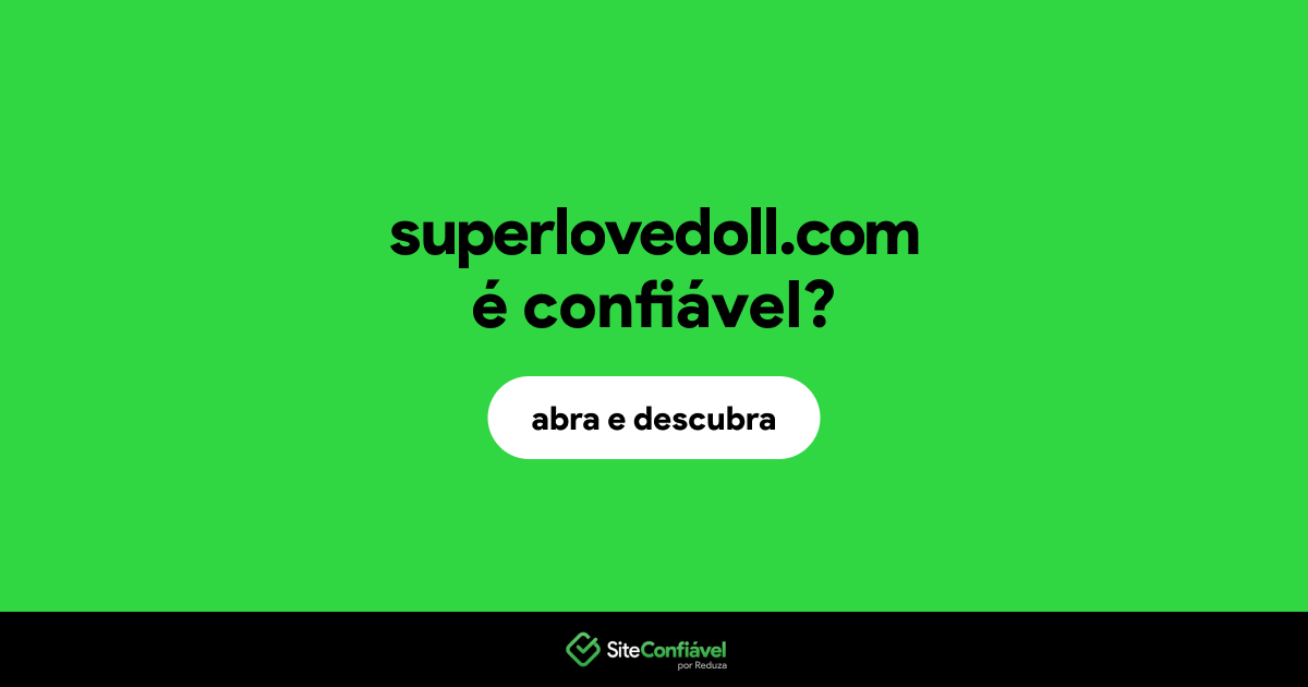 O site superlovedoll.com é confiável?