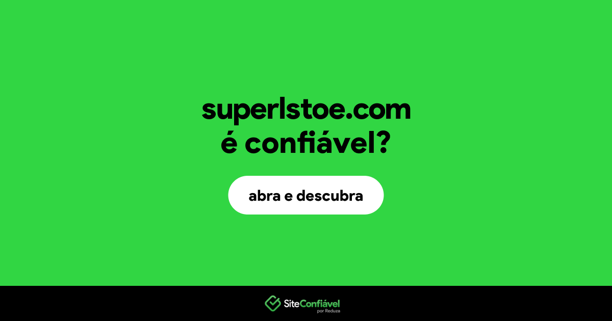 O site superlstoe.com é confiável?