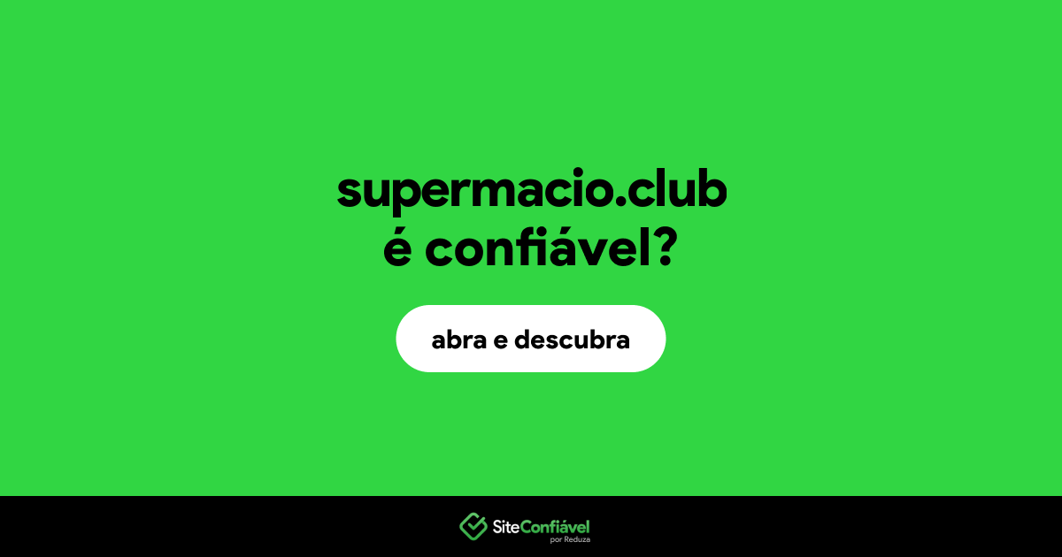 O site supermacio.club é confiável?