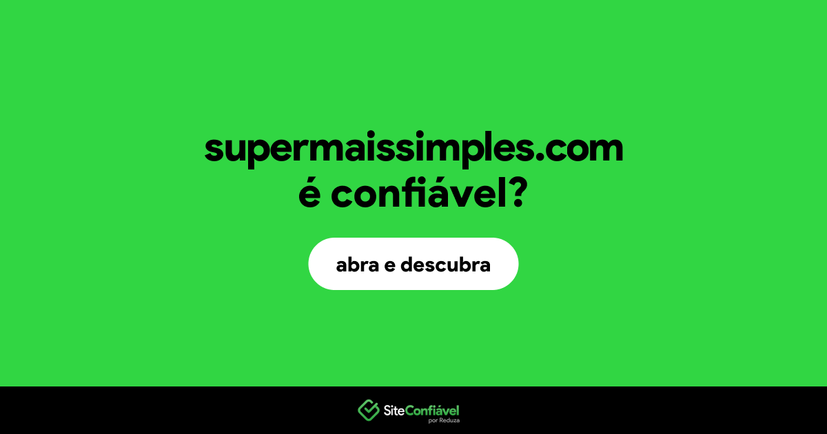 O site supermaissimples.com é confiável?