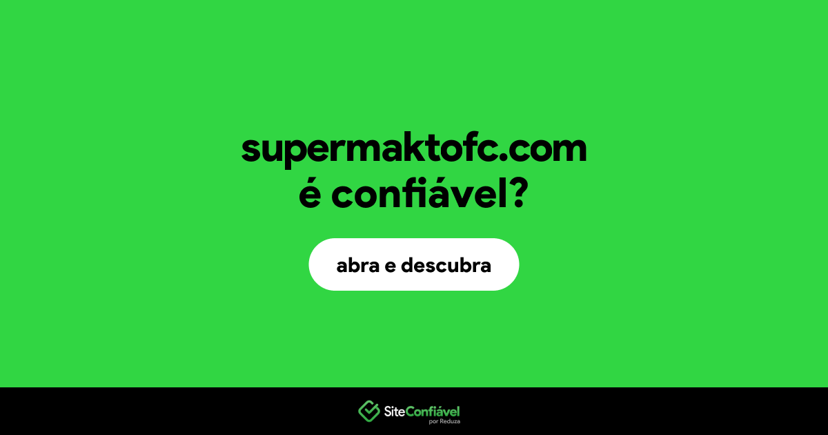 O site supermaktofc.com é confiável?