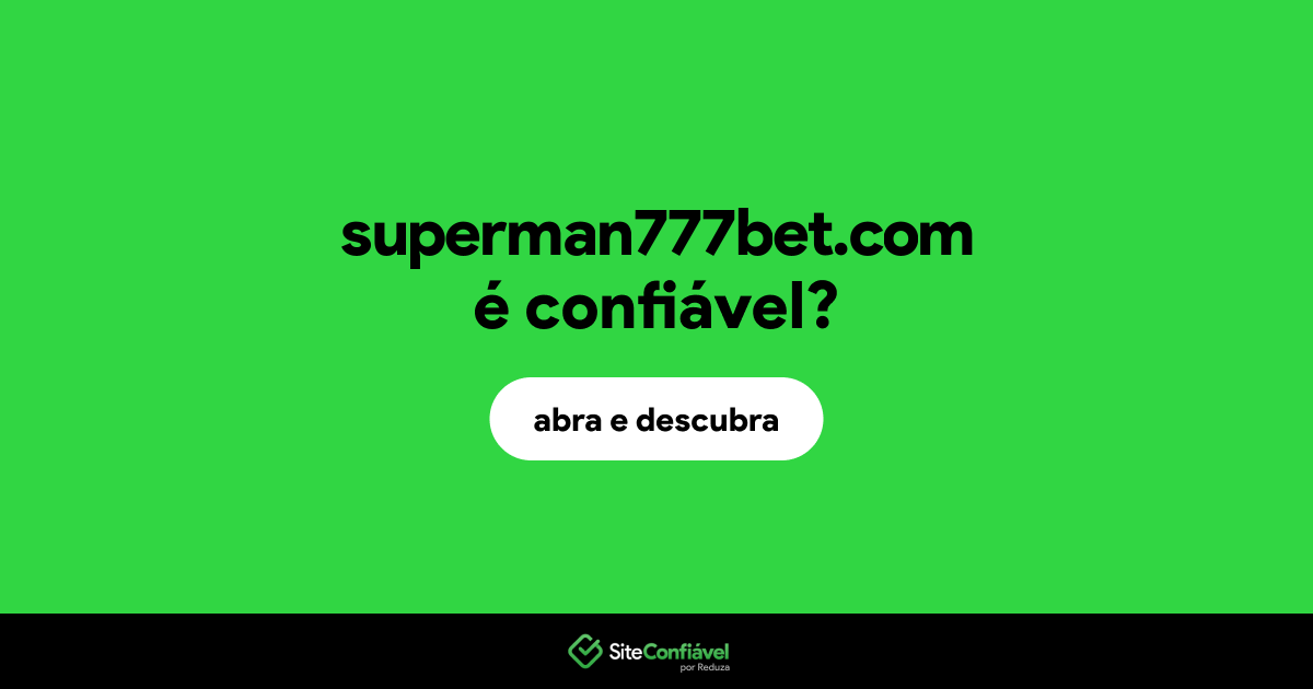 O site superman777bet.com é confiável?