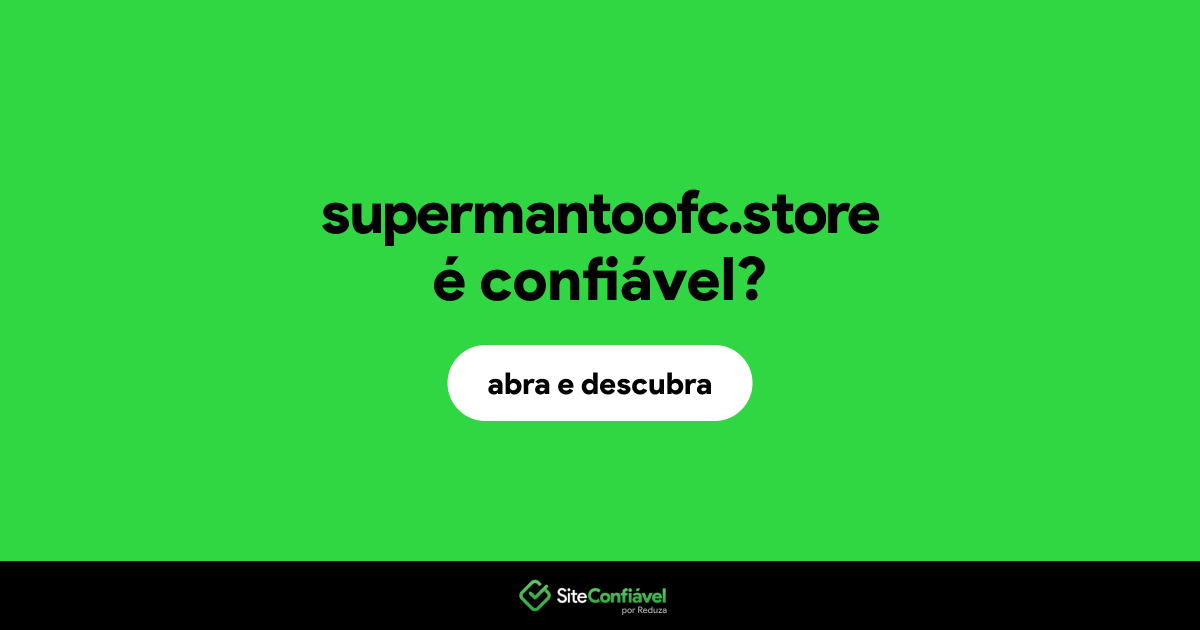 O site supermantoofc.store é confiável?