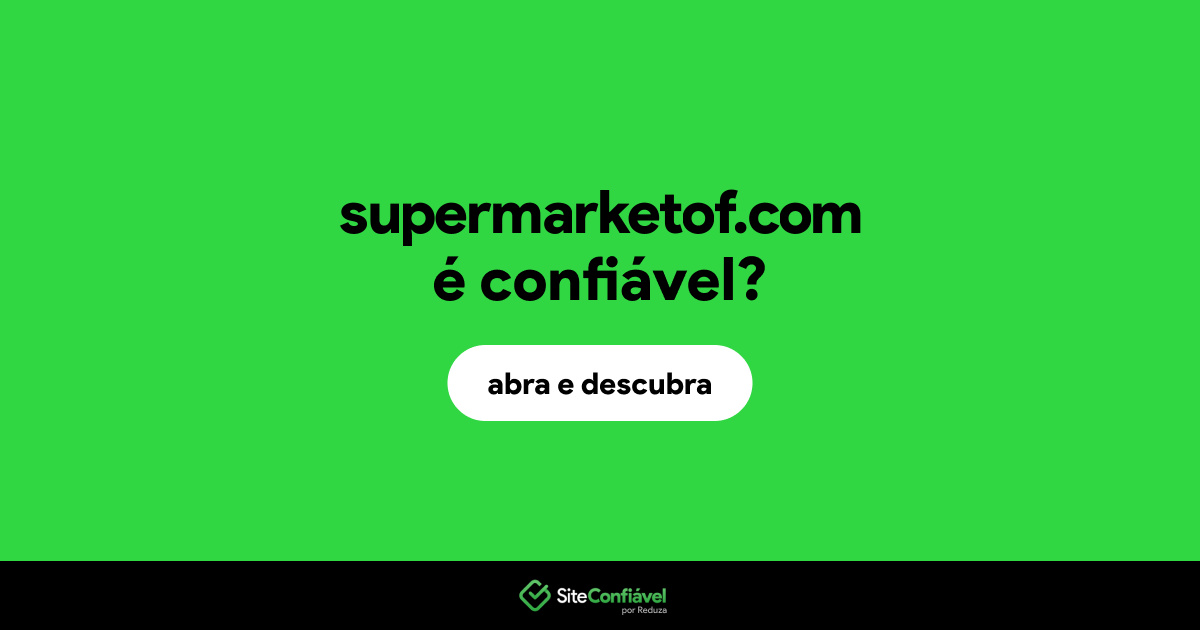 O site supermarketof.com é confiável?