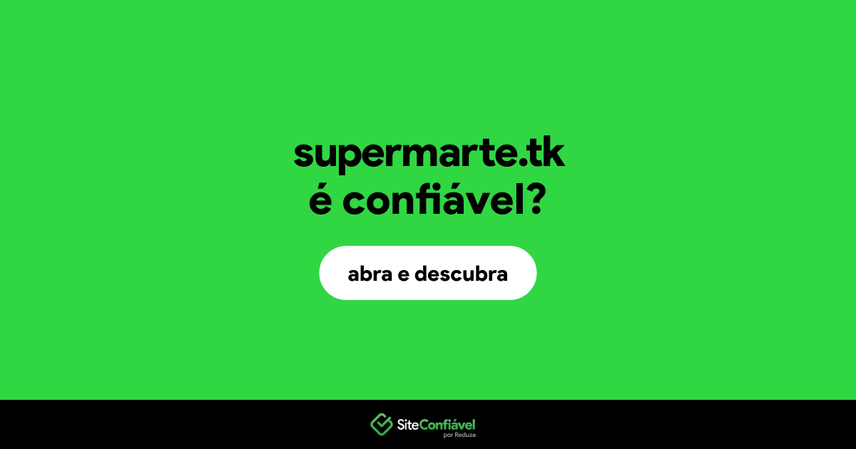 O site supermarte.tk é confiável?