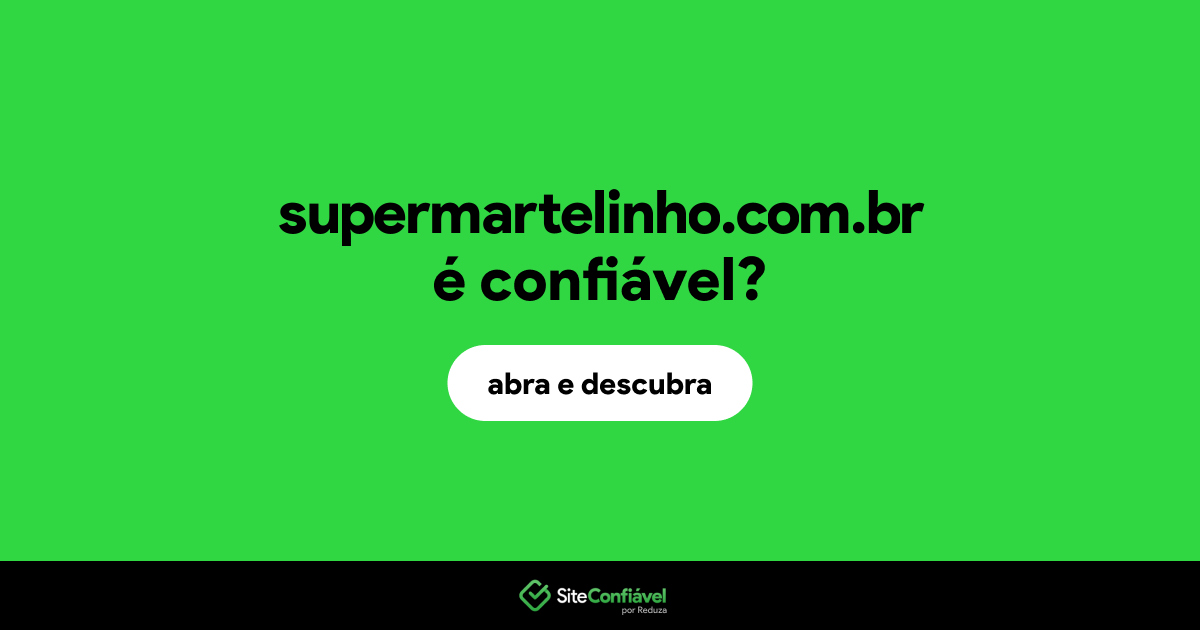 O site supermartelinho.com.br é confiável?