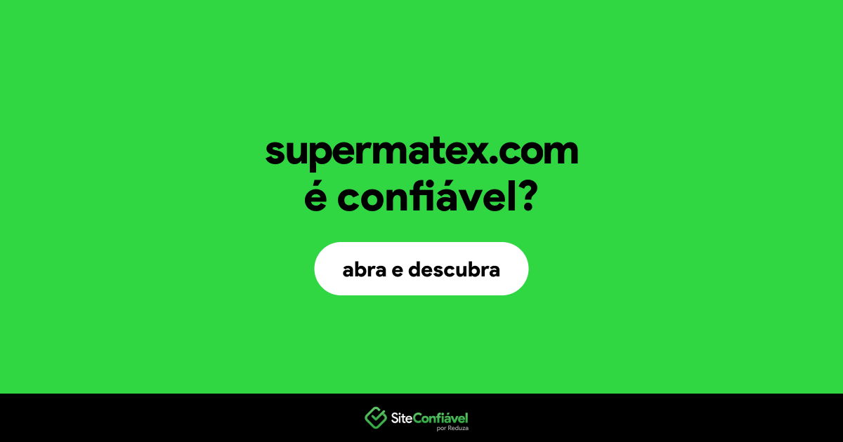 O site supermatex.com é confiável?