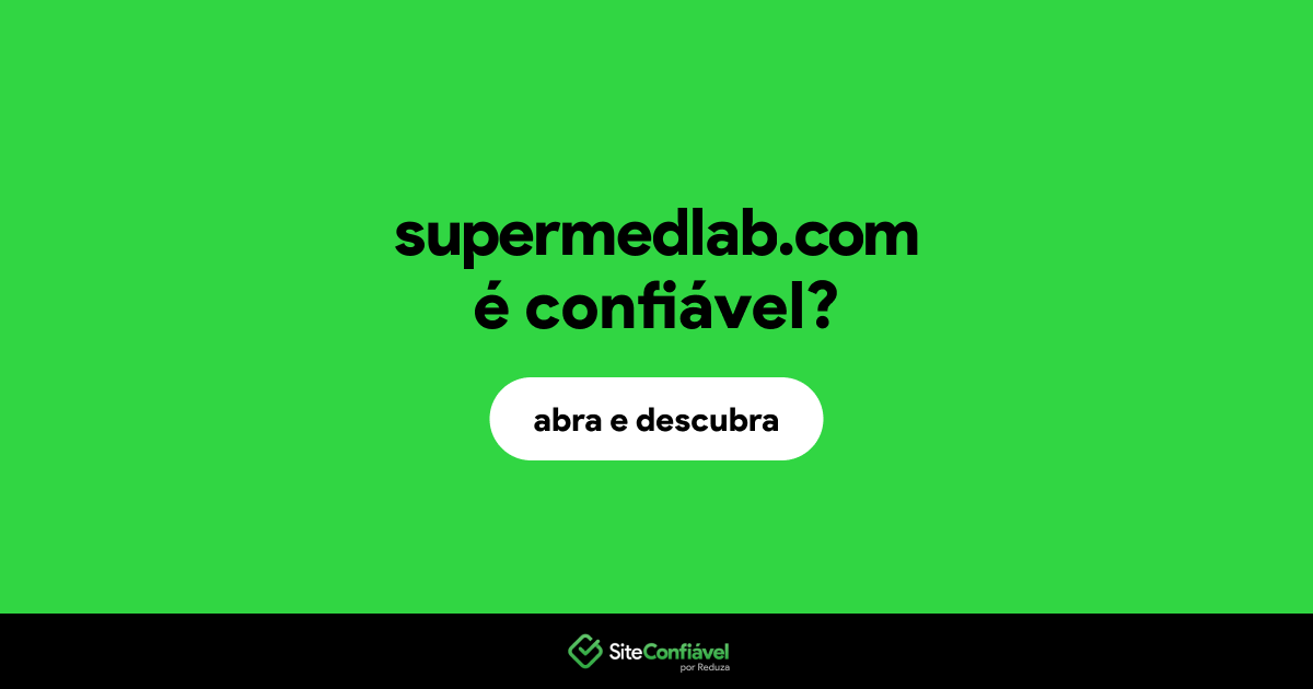 O site supermedlab.com é confiável?