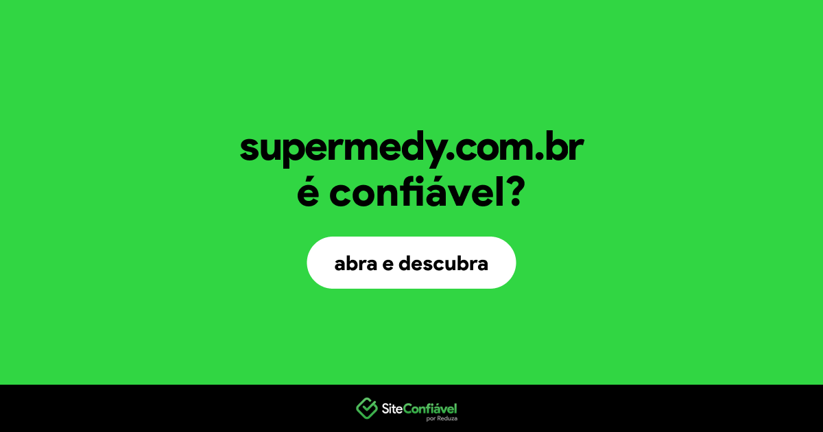 O site supermedy.com.br é confiável?
