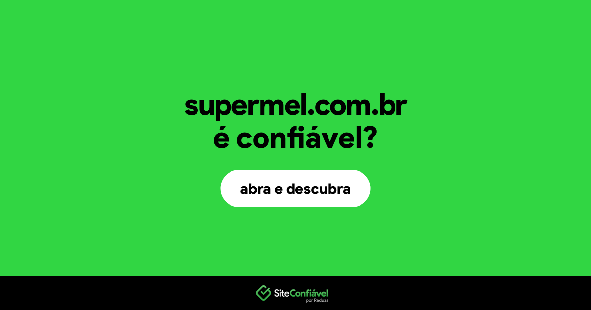 O site supermel.com.br é confiável?