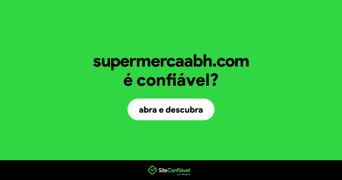 O site supermercaabh.com é confiável?
