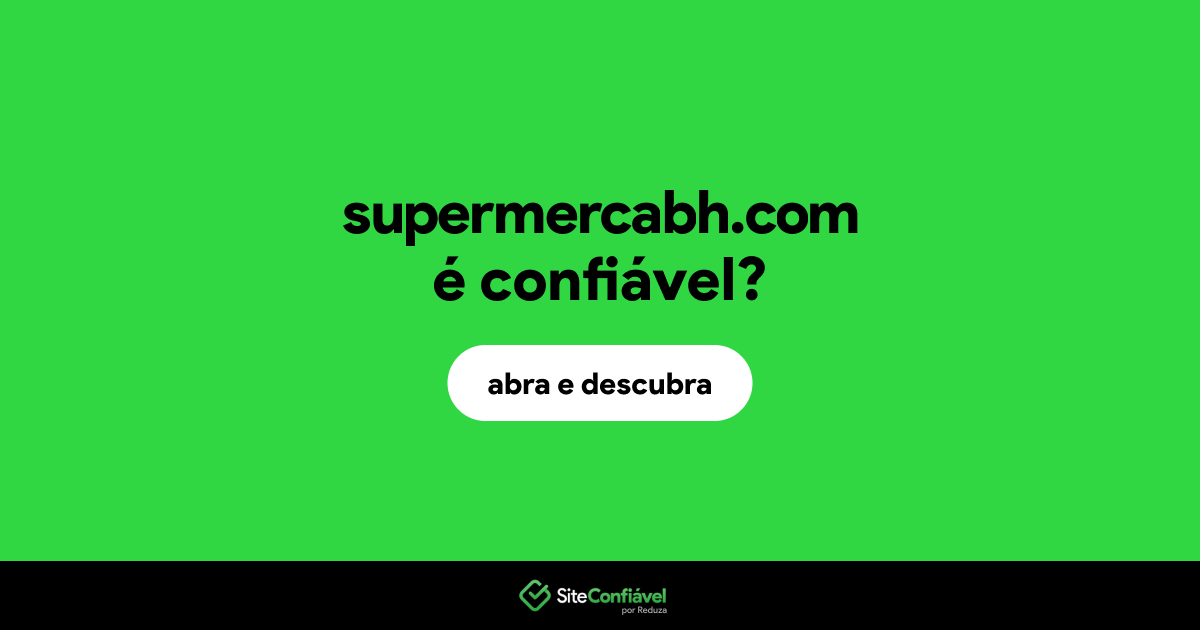 O site supermercabh.com é confiável?