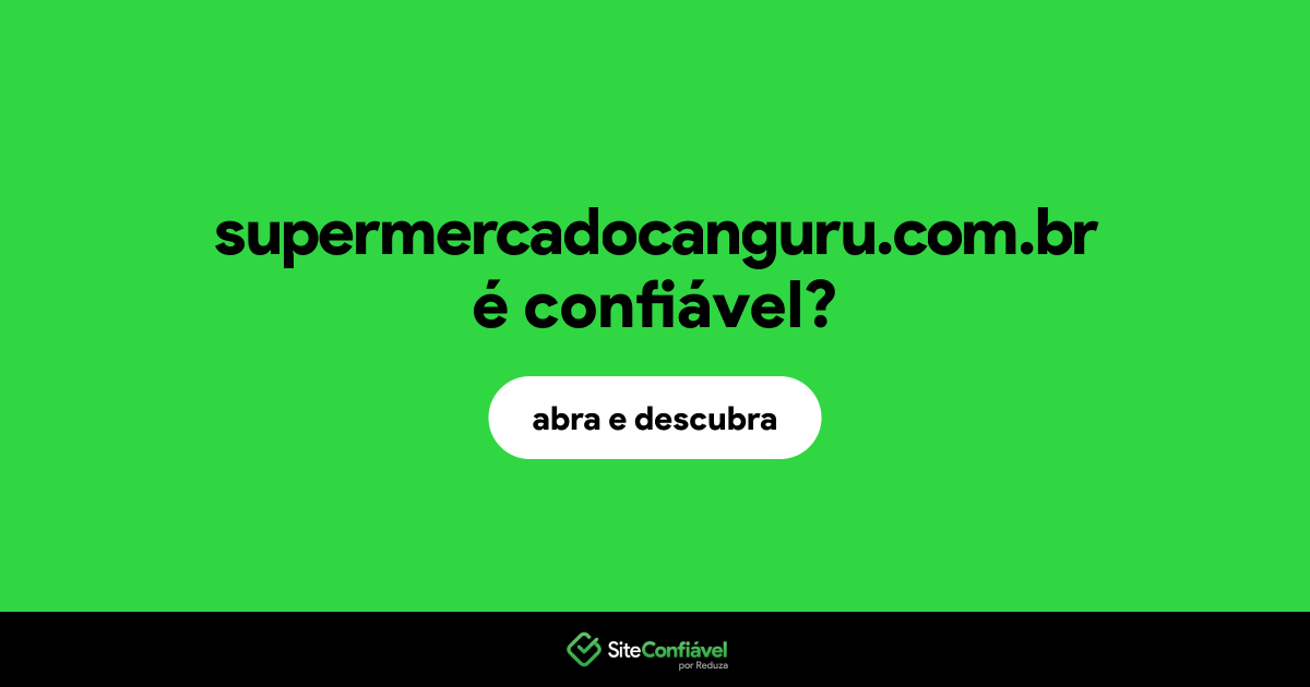 O site supermercadocanguru.com.br é confiável?
