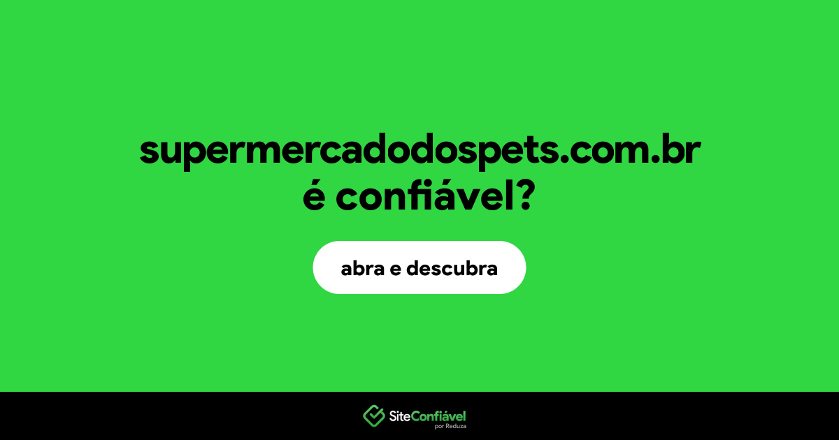 O site supermercadodospets.com.br é confiável?