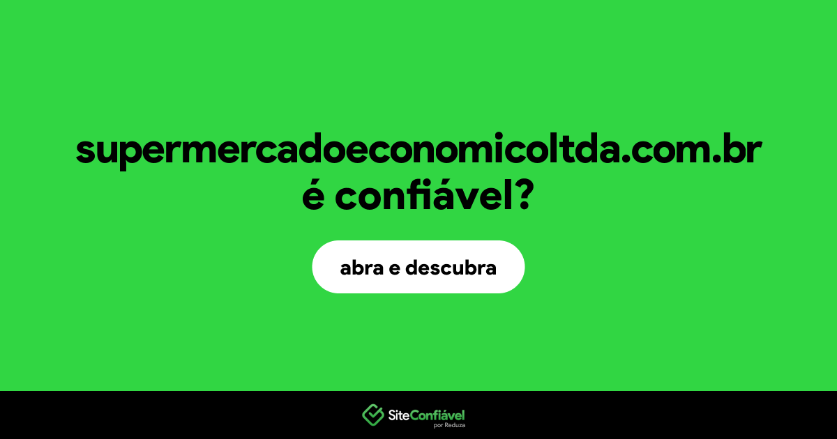 O site supermercadoeconomicoltda.com.br é confiável?