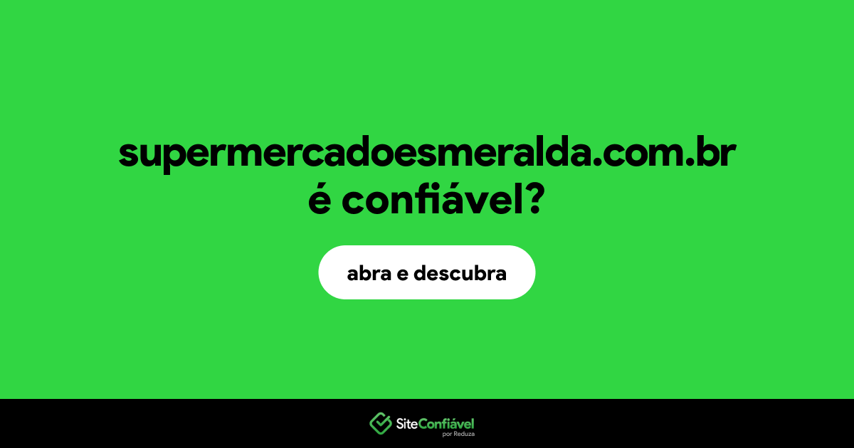 O site supermercadoesmeralda.com.br é confiável?