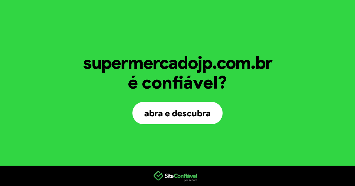 O site supermercadojp.com.br é confiável?