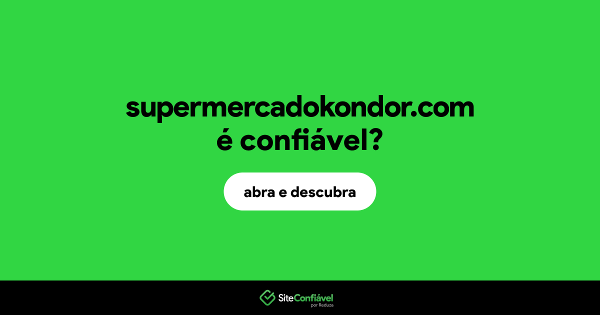 O site supermercadokondor.com é confiável?