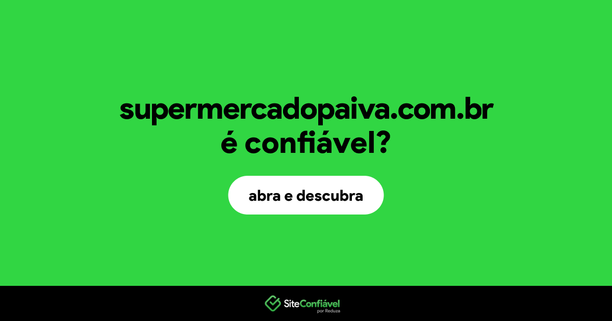 O site supermercadopaiva.com.br é confiável?