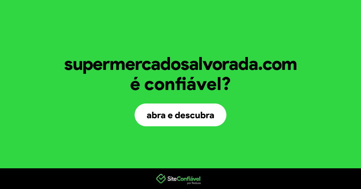 O site supermercadosalvorada.com é confiável?