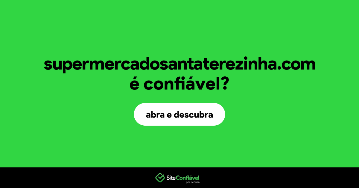 O site supermercadosantaterezinha.com é confiável?