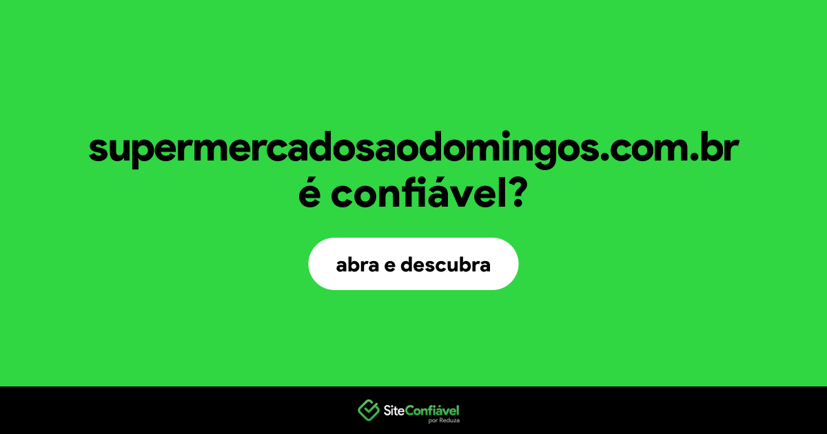 O site supermercadosaodomingos.com.br é confiável?