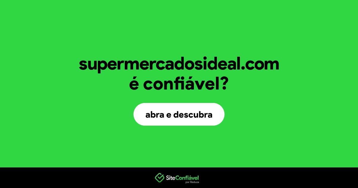 O site supermercadosideal.com é confiável?