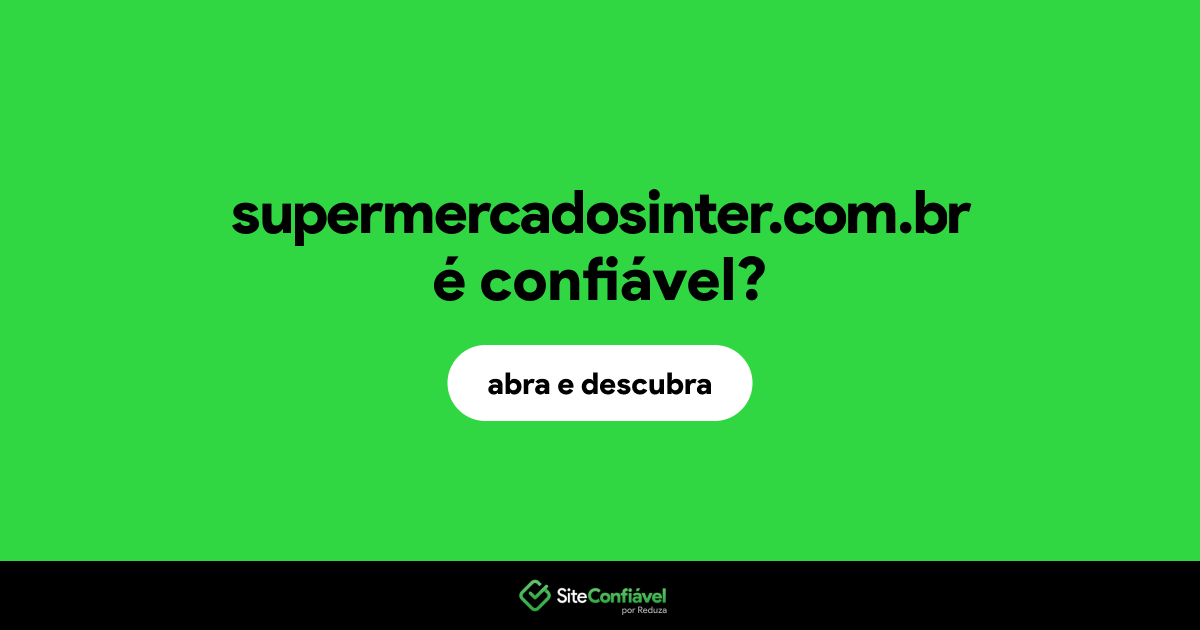 O site supermercadosinter.com.br é confiável?