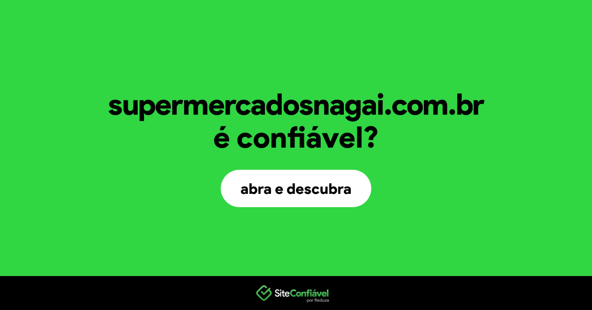 O site supermercadosnagai.com.br é confiável?