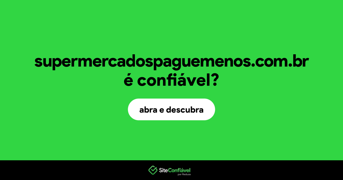O site supermercadospaguemenos.com.br é confiável?