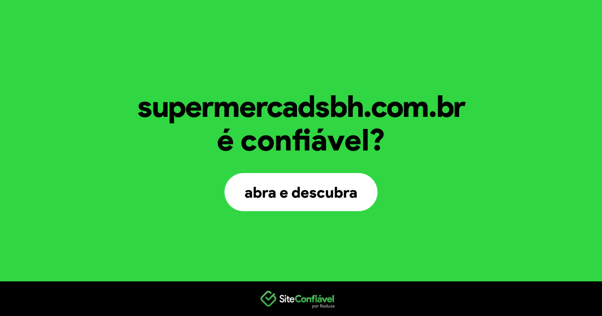 O site supermercadsbh.com.br é confiável?