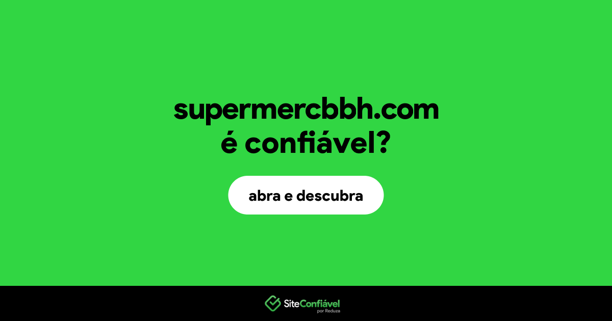 O site supermercbbh.com é confiável?