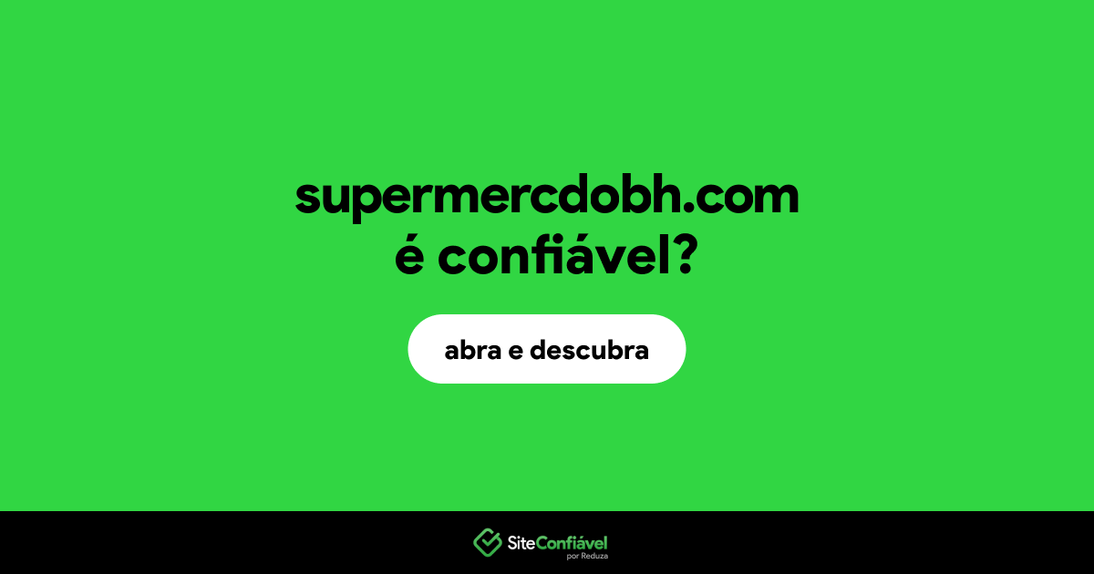 O site supermercdobh.com é confiável?