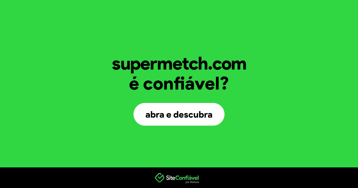 O site supermetch.com é confiável?