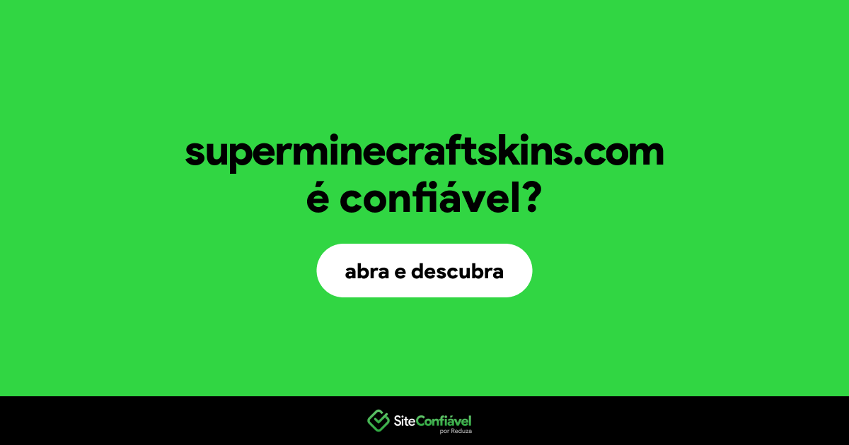 O site superminecraftskins.com é confiável?