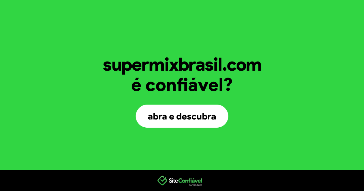 O site supermixbrasil.com é confiável?