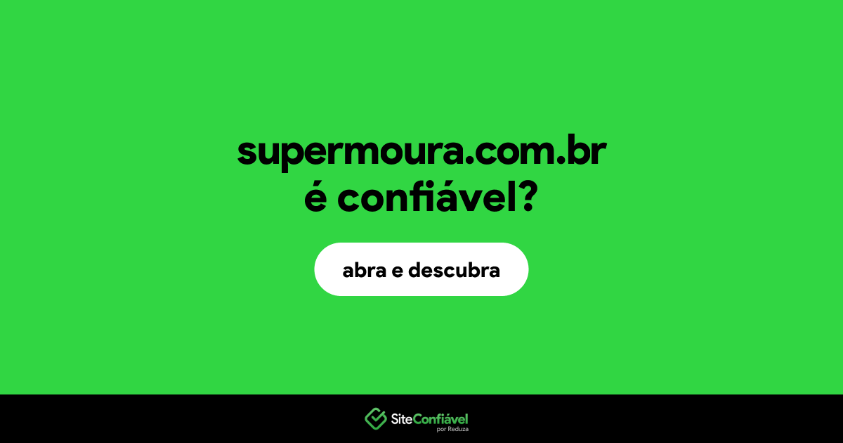 O site supermoura.com.br é confiável?