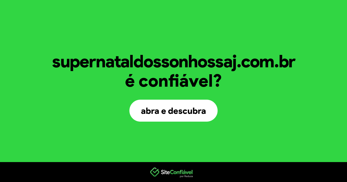 O site supernataldossonhossaj.com.br é confiável?