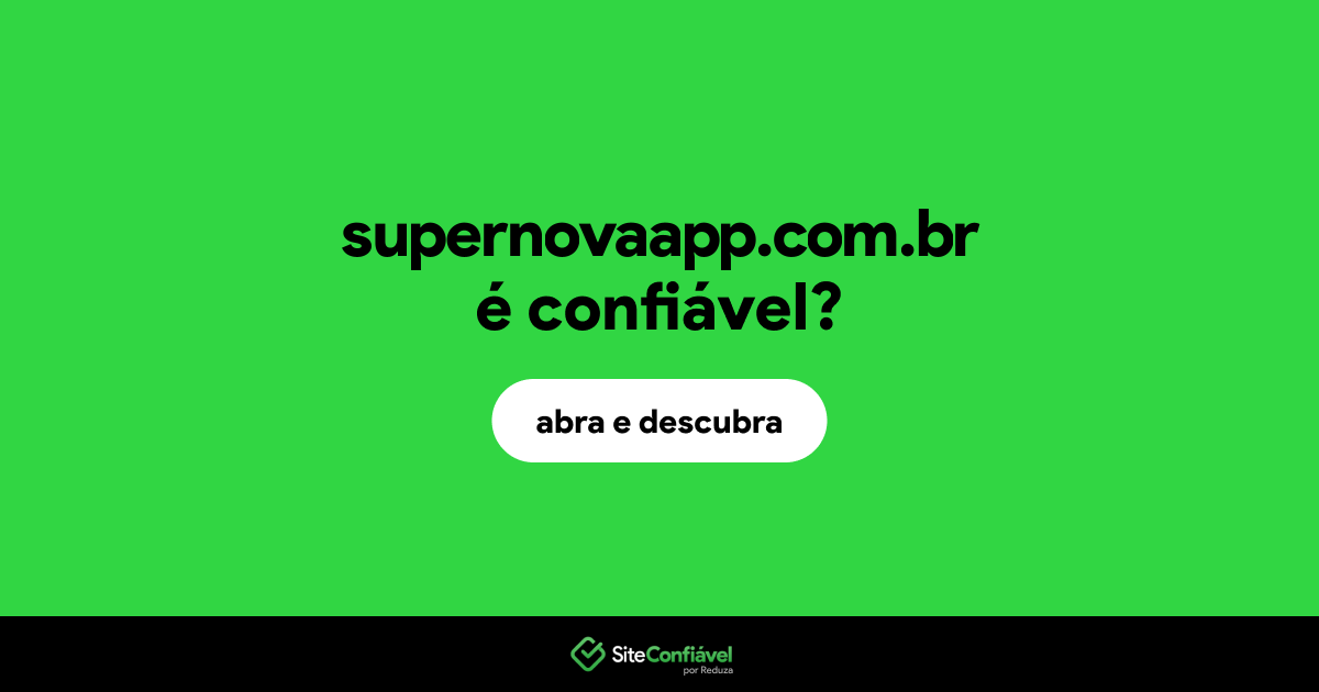 O site supernovaapp.com.br é confiável?