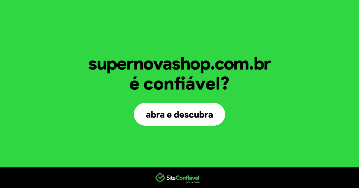 O site supernovashop.com.br é confiável?
