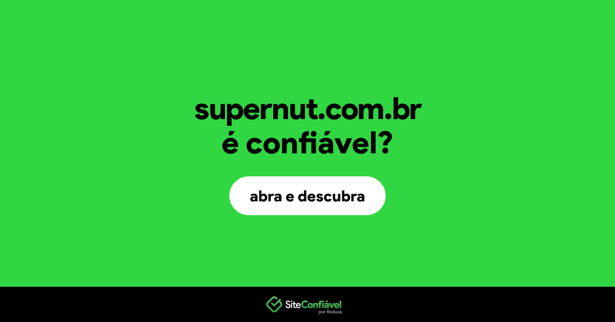 O site supernut.com.br é confiável?