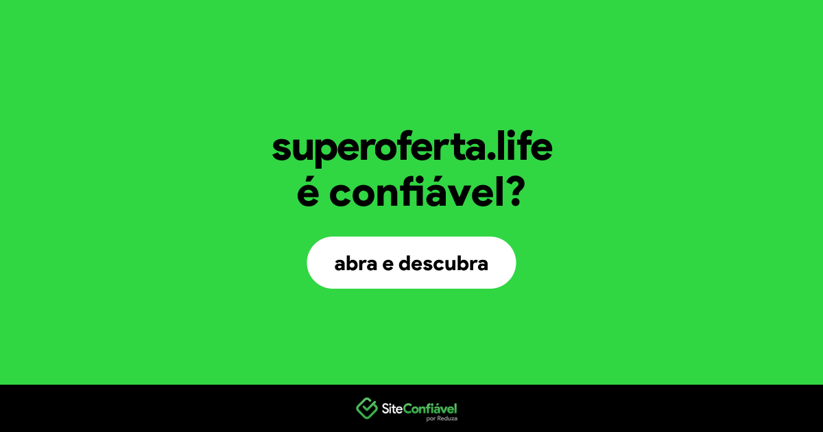 O site superoferta.life é confiável?