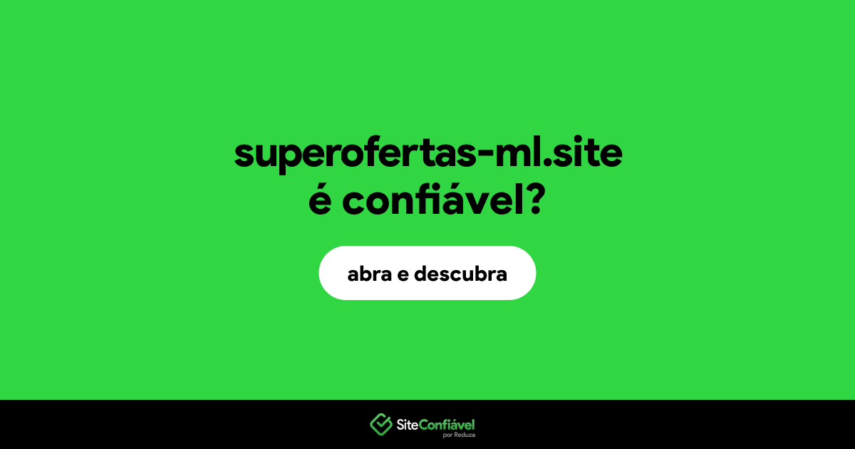O site superofertas-ml.site é confiável?