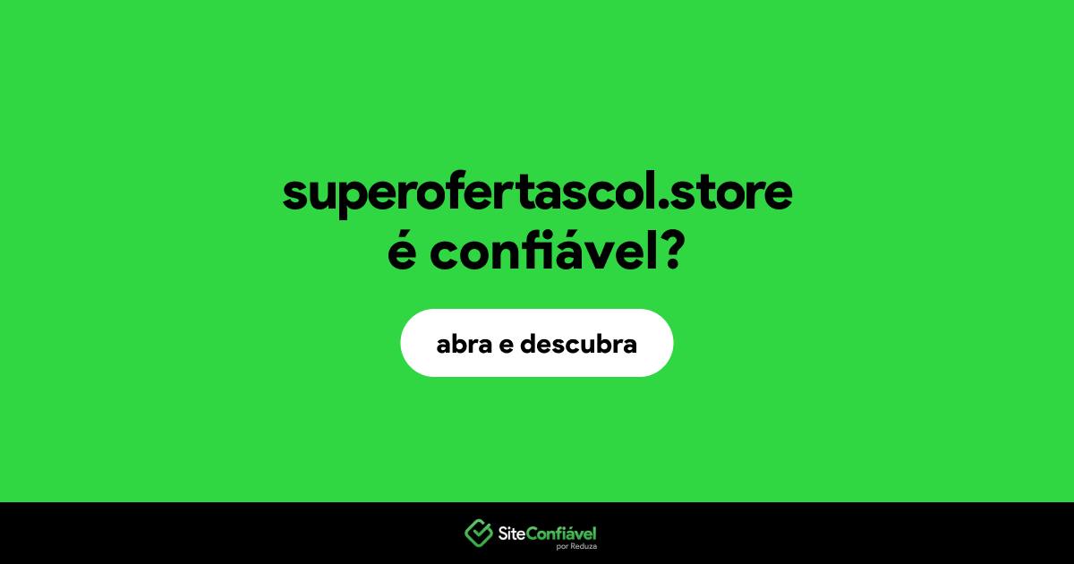 O site superofertascol.store é confiável?