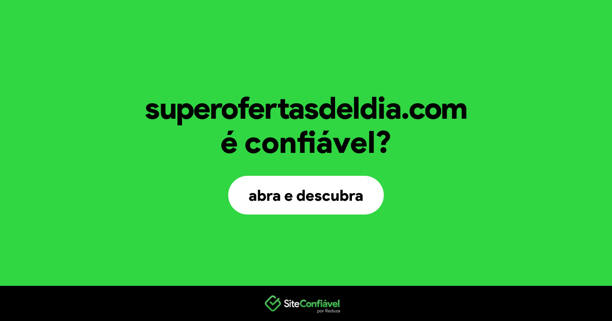 O site superofertasdeldia.com é confiável?
