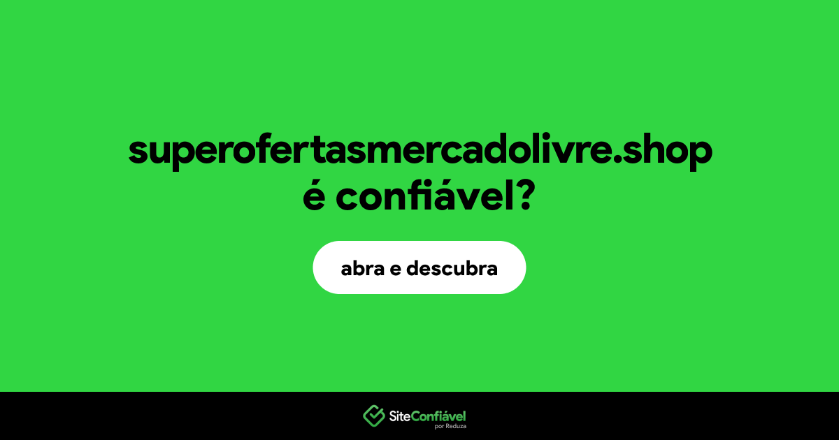 O site superofertasmercadolivre.shop é confiável?