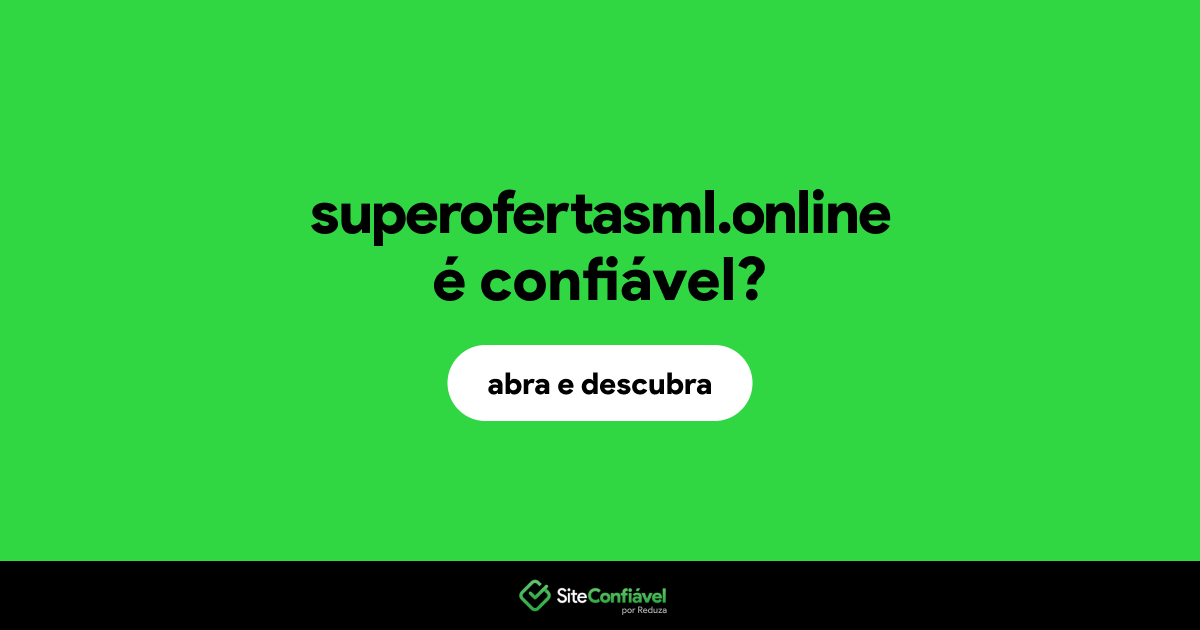 O site superofertasml.online é confiável?